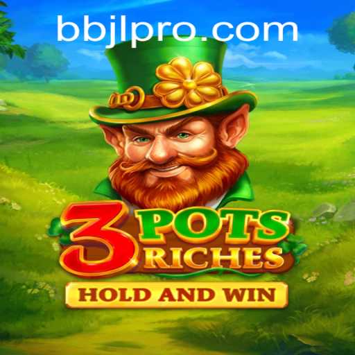 Exploring the Thrilling World of 3potsRiches: A New Gaming Adventure with BBJL