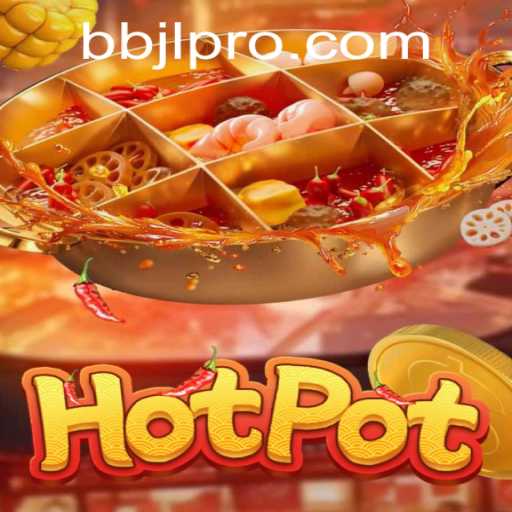 Exploring Hotpot: The Thrilling World of BBJL