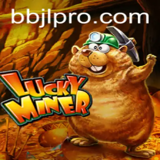 Discover the Thrills of LuckyMiner: Dive into the World of BBJL