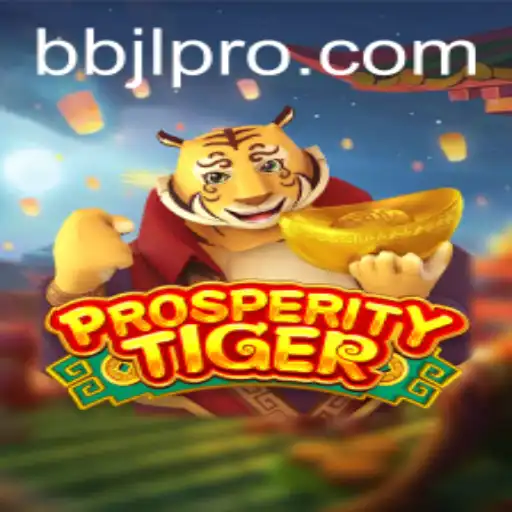 Unveiling ProsperityTiger: The Exciting World of BBJL Gaming