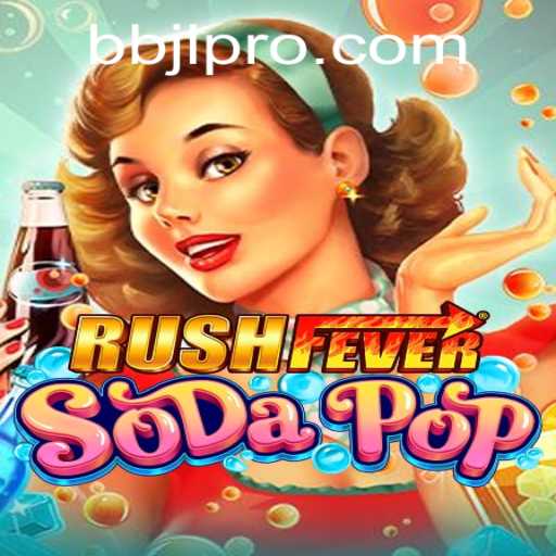 RushFeverSodaPop: An Exciting Dive into the World of BBJL