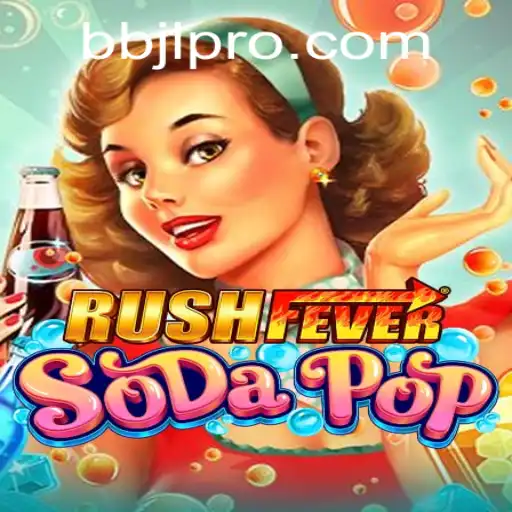 RushFeverSodaPop: An Exciting Dive into the World of BBJL